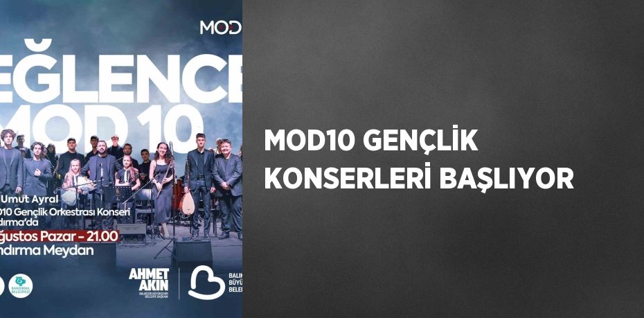 MOD10 GENÇLİK KONSERLERİ BAŞLIYOR