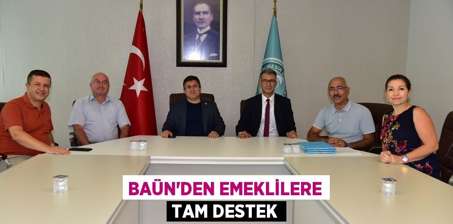 BAÜN’DEN EMEKLİLERE TAM DESTEK