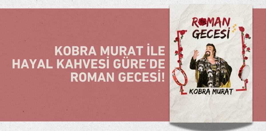 Kobra Murat ile Hayal Kahvesi Güre’de Roman Gecesi!