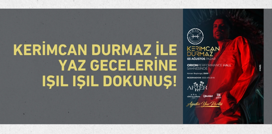 Kerimcan Durmaz ile Yaz Gecelerine Işıl Işıl Dokunuş!