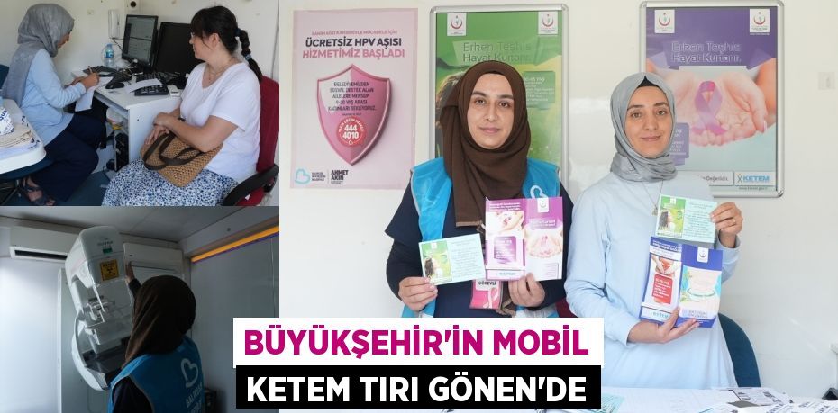 BÜYÜKŞEHİR’İN MOBİL KETEM TIRI GÖNEN’DE