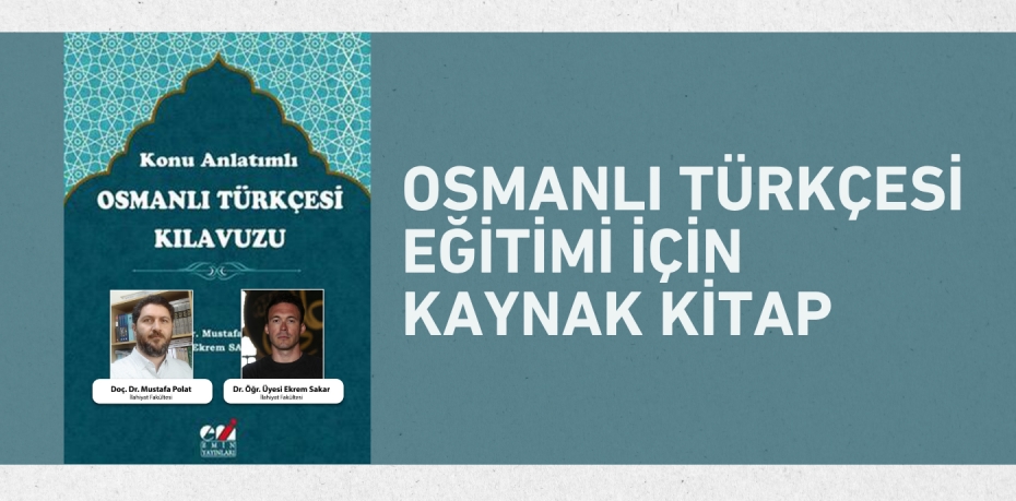 OSMANLI TÜRKÇESİ EĞİTİMİ İÇİN KAYNAK KİTAP
