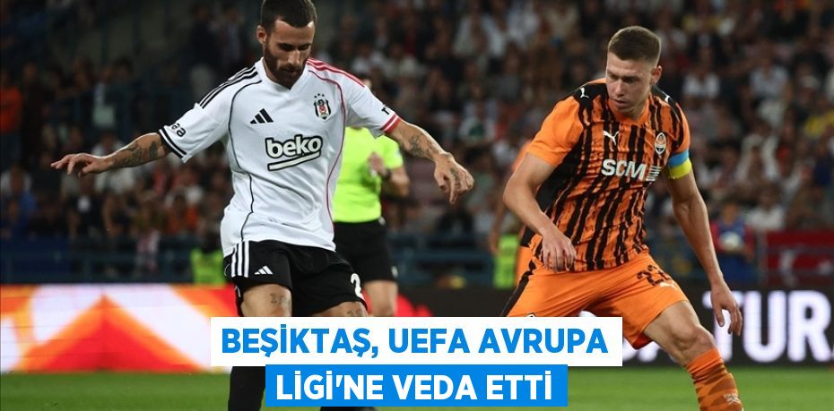 Beşiktaş, UEFA Avrupa Ligi'ne veda etti