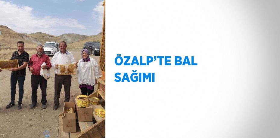 ÖZALP’TE BAL SAĞIMI