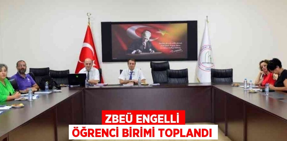 ZBEÜ ENGELLİ ÖĞRENCİ BİRİMİ TOPLANDI