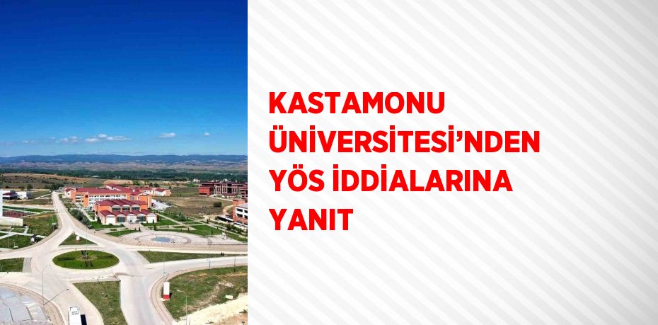 KASTAMONU ÜNİVERSİTESİ’NDEN YÖS İDDİALARINA YANIT