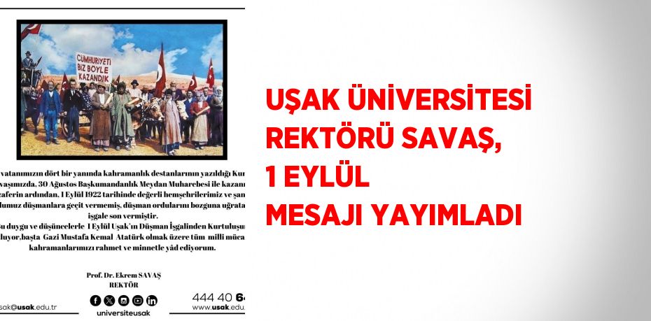 UŞAK ÜNİVERSİTESİ REKTÖRÜ SAVAŞ, 1 EYLÜL MESAJI YAYIMLADI