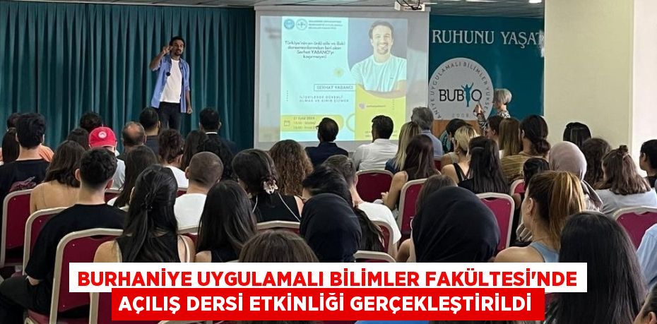 BURHANİYE UYGULAMALI BİLİMLER FAKÜLTESİ’NDE AÇILIŞ DERSİ ETKİNLİĞİ GERÇEKLEŞTİRİLDİ