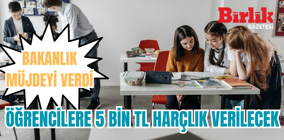 Öğrencilere 5000 TL Harçlık Desteği! Bakanlık Müjdeyi Verdi