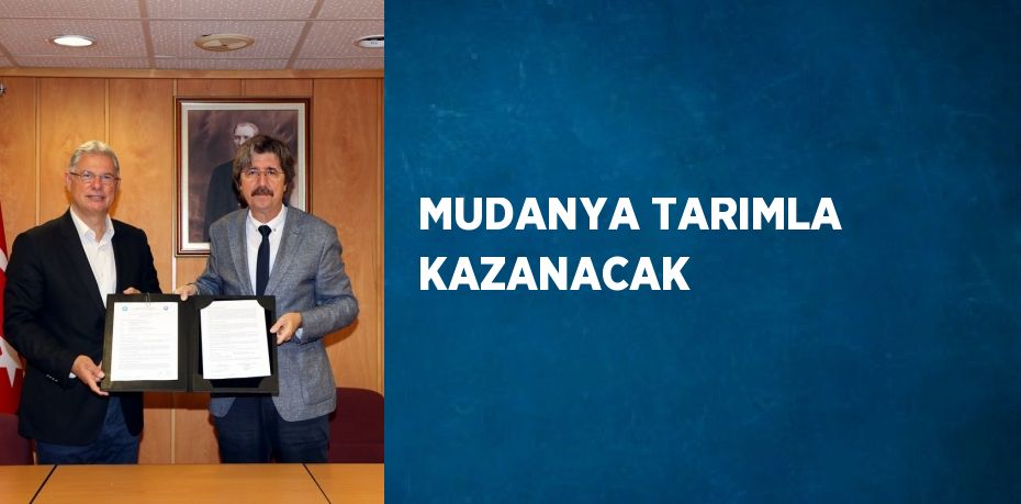 MUDANYA TARIMLA KAZANACAK