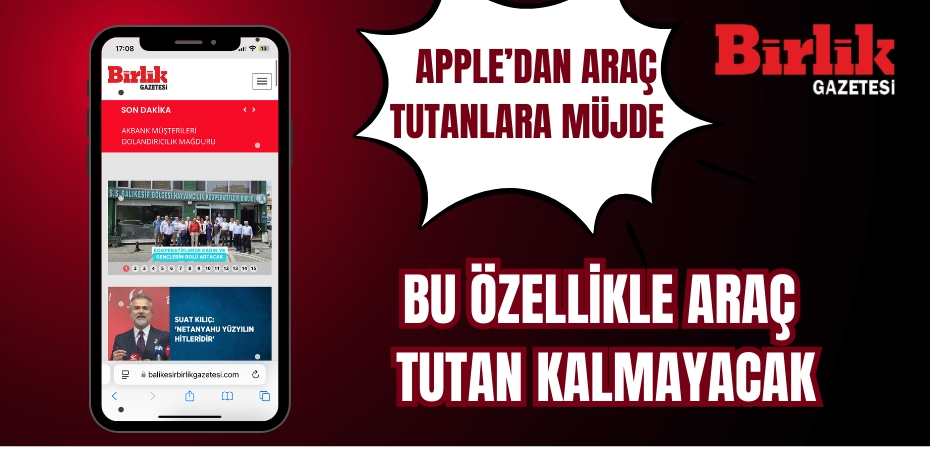 Apple’ın iOS 18 ile Gelen Gizemli Özellik: Araç Tutmasını Nasıl Önlüyor?