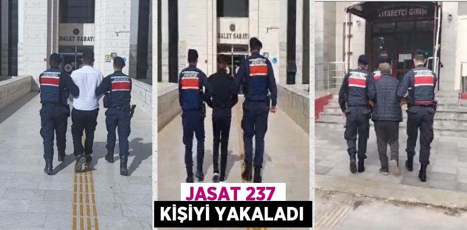 JASAT 237 KİŞİYİ YAKALADI