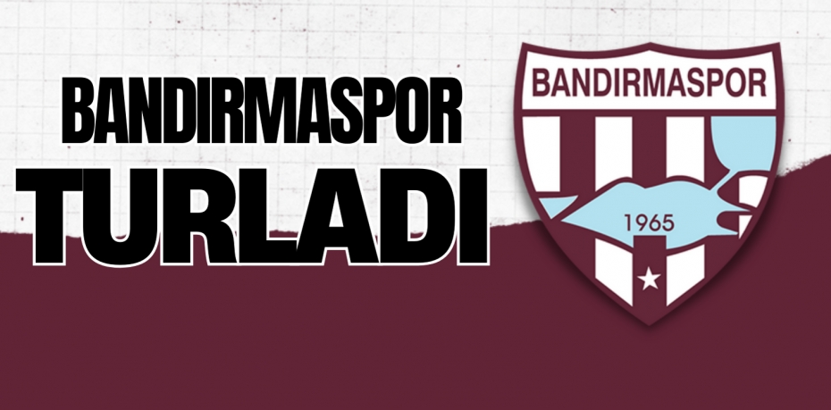 BANDIRMASPOR TURLADI