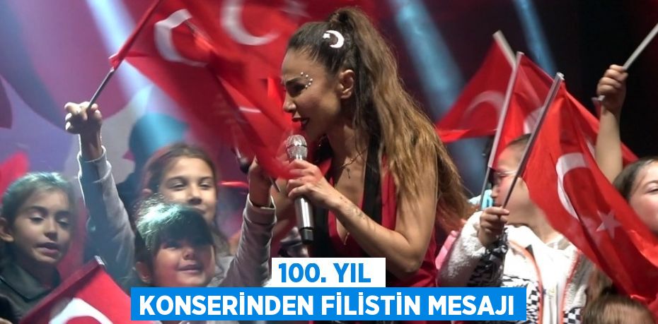 100. YIL KONSERİNDEN FİLİSTİN MESAJI