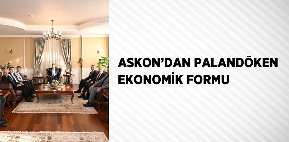 ASKON’DAN PALANDÖKEN EKONOMİK FORMU