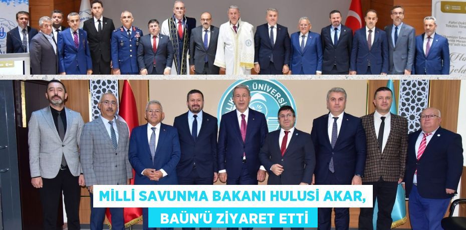 MİLLİ SAVUNMA BAKANI HULUSİ AKAR,   BAÜN’Ü ZİYARET ETTİ