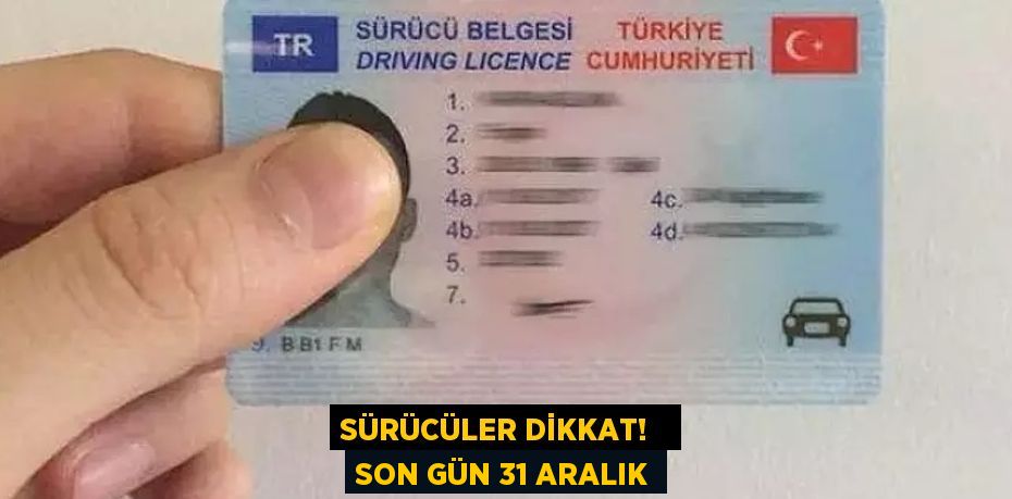 SÜRÜCÜLER DİKKAT!   SON GÜN 31 ARALIK