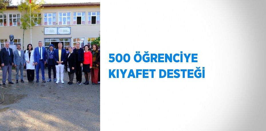 500 ÖĞRENCİYE KIYAFET DESTEĞİ