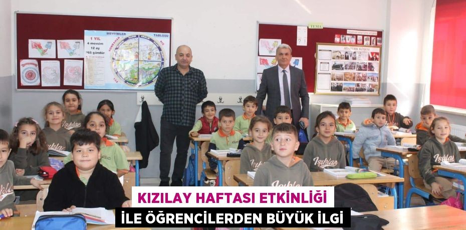 KIZILAY HAFTASI ETKİNLİĞİ İLE ÖĞRENCİLERDEN BÜYÜK İLGİ