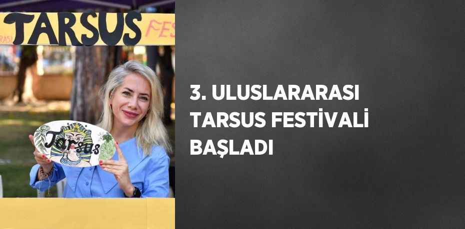 3. ULUSLARARASI TARSUS FESTİVALİ BAŞLADI