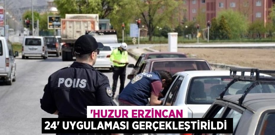 'HUZUR ERZİNCAN 24' UYGULAMASI GERÇEKLEŞTİRİLDİ