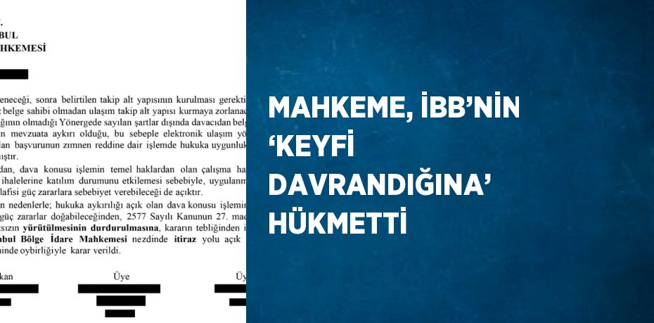 MAHKEME, İBB’NİN ‘KEYFİ DAVRANDIĞINA’ HÜKMETTİ