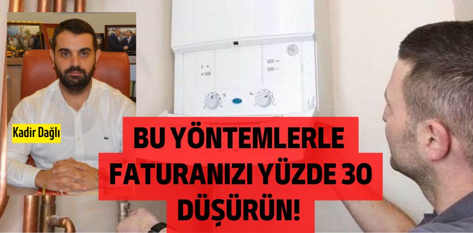 BU YÖNTEMLERLE FATURANIZI YÜZDE 30 DÜŞÜRÜN!