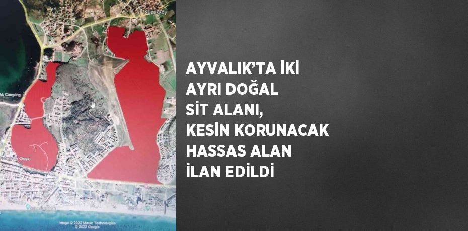 AYVALIK’TA İKİ AYRI DOĞAL SİT ALANI, KESİN KORUNACAK HASSAS ALAN İLAN EDİLDİ
