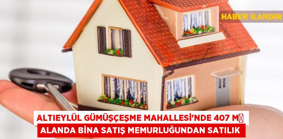 Altıeylül Gümüşçeşme Mahallesi'nde 407 m² alanda bina satış memurluğundan satılık