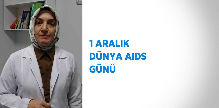 1 ARALIK DÜNYA AIDS GÜNÜ