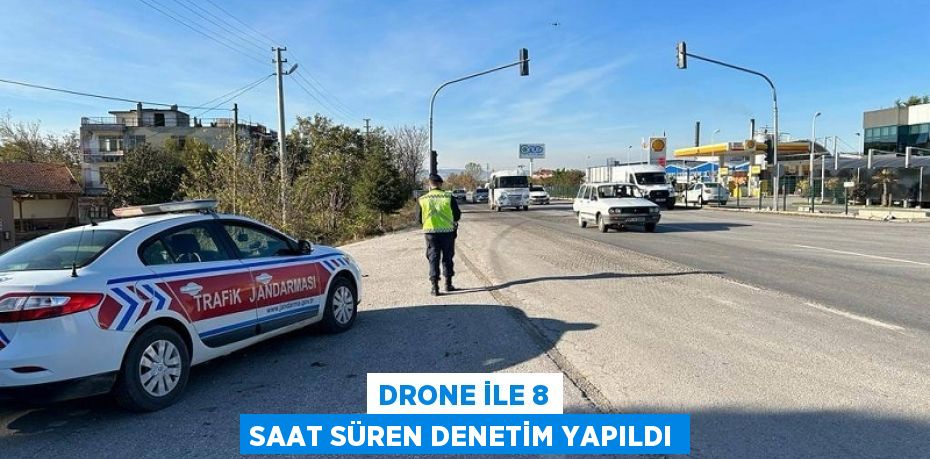 DRONE İLE 8 SAAT SÜREN DENETİM YAPILDI