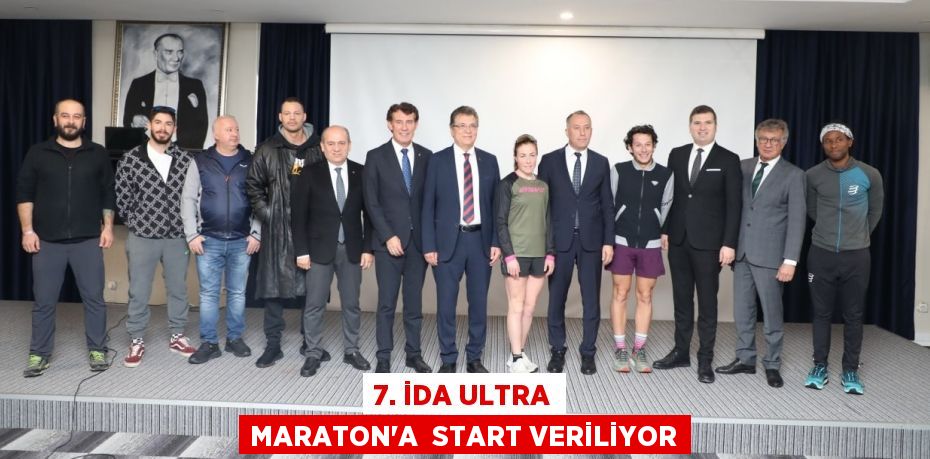 7. İDA ULTRA MARATON’A  START VERİLİYOR