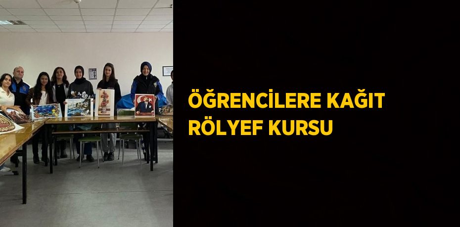 ÖĞRENCİLERE KAĞIT RÖLYEF KURSU