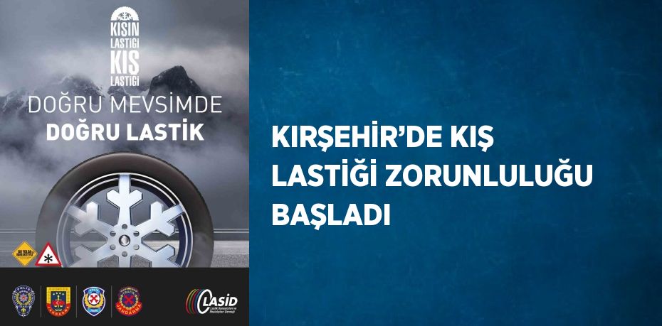 KIRŞEHİR’DE KIŞ LASTİĞİ ZORUNLULUĞU BAŞLADI