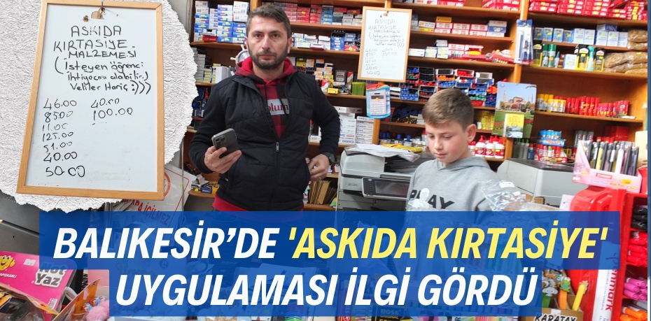 BALIKESİR’DE 'ASKIDA KIRTASİYE'  UYGULAMASI İLGİ GÖRDÜ