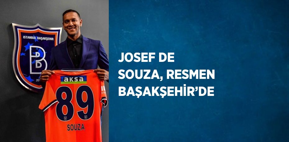 JOSEF DE SOUZA, RESMEN BAŞAKŞEHİR’DE