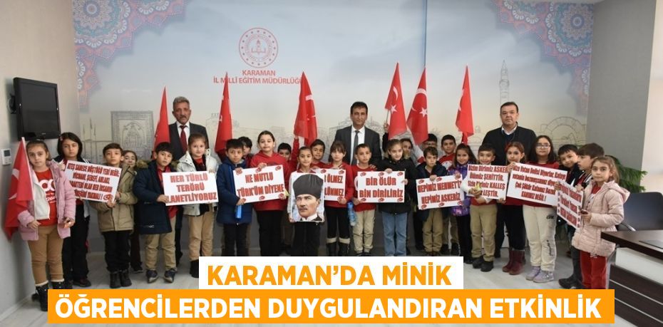 KARAMAN’DA MİNİK ÖĞRENCİLERDEN DUYGULANDIRAN ETKİNLİK