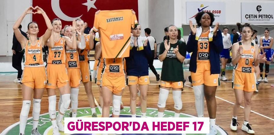 GÜRESPOR’DA HEDEF 17