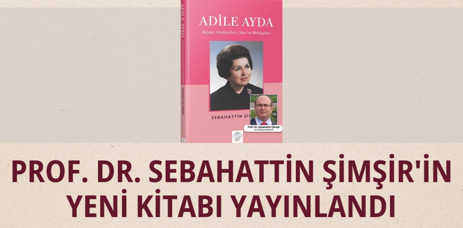 PROF. DR. SEBAHATTİN ŞİMŞİR'İN YENİ KİTABI YAYINLANDI