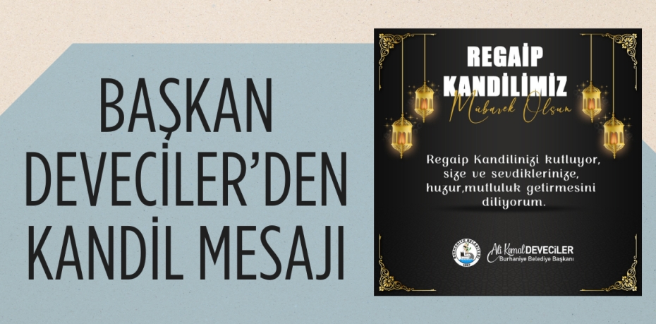 BAŞKAN DEVECİLER’DEN KANDİL MESAJI