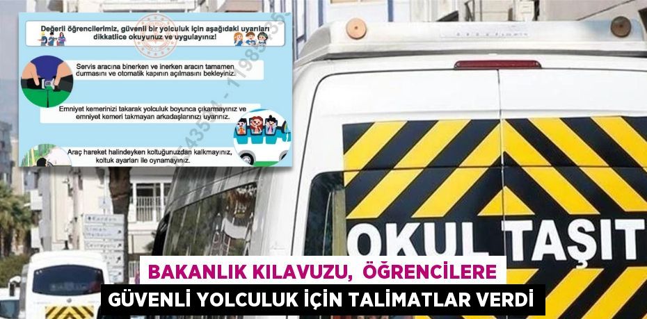 BAKANLIK KILAVUZU,  ÖĞRENCİLERE GÜVENLİ YOLCULUK İÇİN TALİMATLAR VERDİ