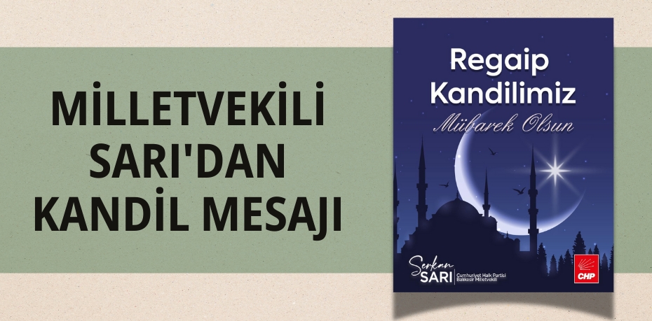 MİLLETVEKİLİ SARI'DAN KANDİL MESAJI