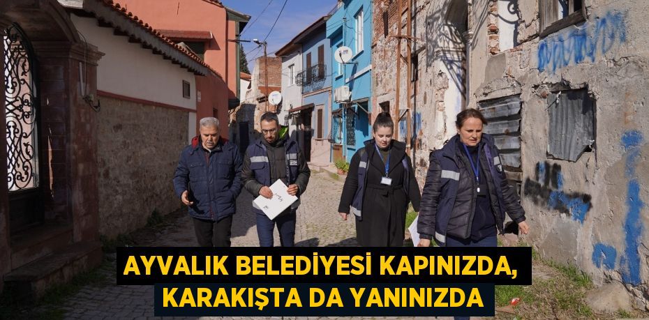 AYVALIK BELEDİYESİ KAPINIZDA, KARAKIŞTA DA YANINIZDA