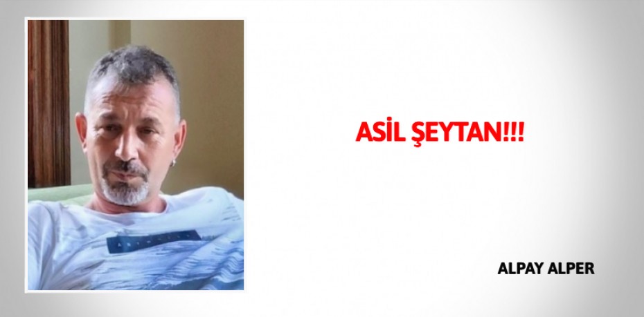 ASİL ŞEYTAN!!!