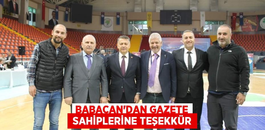 BABACAN’DAN GAZETE  SAHİPLERİNE TEŞEKKÜR