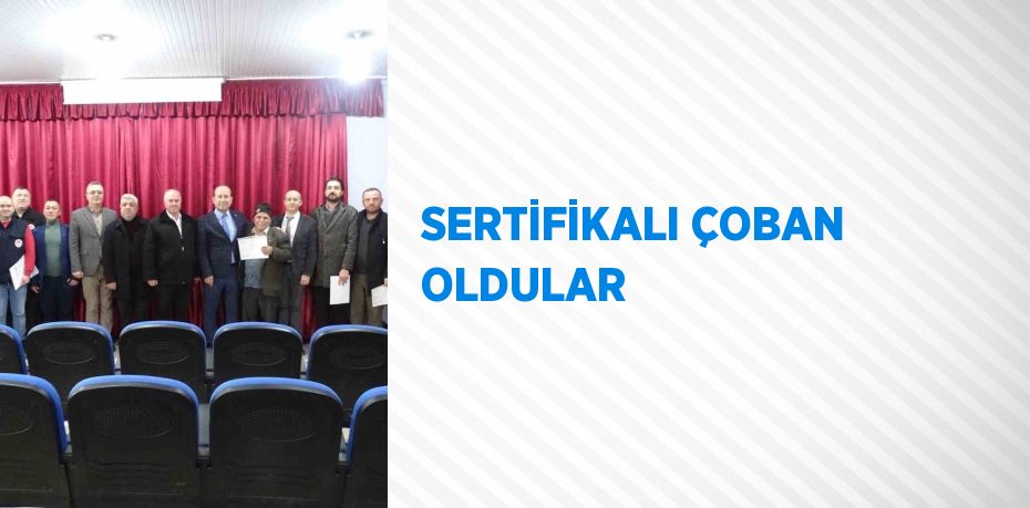 SERTİFİKALI ÇOBAN OLDULAR