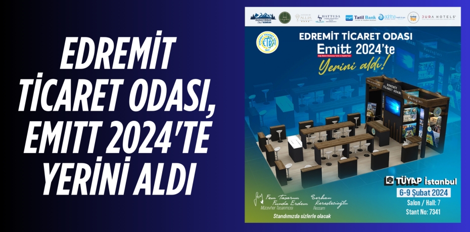 EDREMİT TİCARET ODASI,  EMITT 2024'TE YERİNİ ALDI