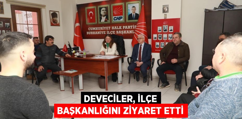 DEVECİLER, İLÇE BAŞKANLIĞINI ZİYARET ETTİ