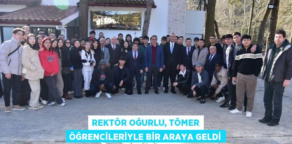 Rektör Oğurlu, TÖMER Öğrencileriyle Bir Araya Geldi