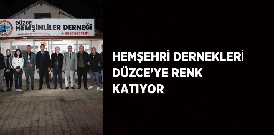 HEMŞEHRİ DERNEKLERİ DÜZCE’YE RENK KATIYOR